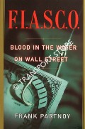 FIASCO - Blood in the Water on Wall Street by PARTNOY, Frank